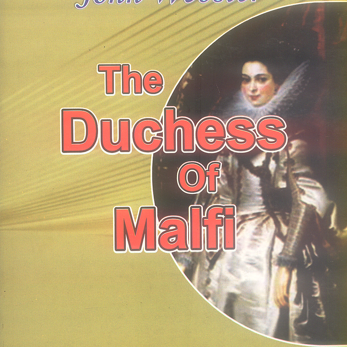 The Duchess Of Malfi By John Webster -Famous