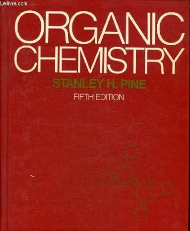 Organic Chemistry, 5e Student Solution Manual by Stanley H Pine