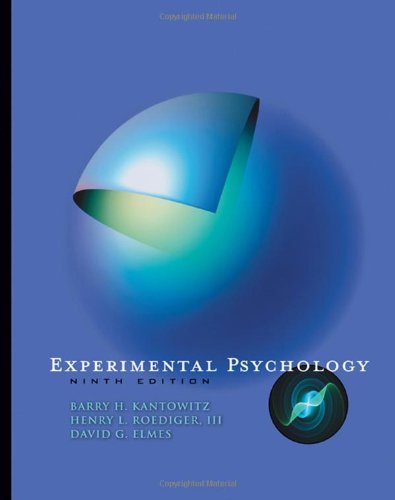 Experimental Psychology 9th Edition by Barry H. Kantowitz (Author), III Henry L. Roediger (Author), David G. Elmes (Author)