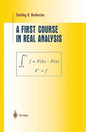 A First Course in Real Analysis (Undergraduate Texts in Mathematics) 1st ed. by Sterling K. Berberian (Author)