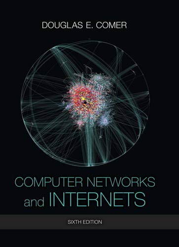 Computer Networks and Internets (6th Edition) by Douglas E. Comer