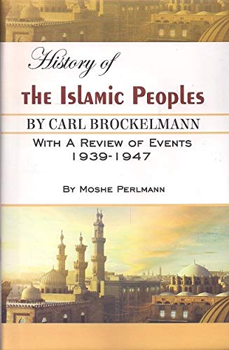 History of The Islamic Peoples  by  Mosbe Perlmann Moshe