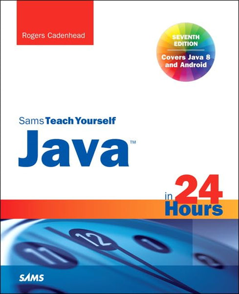 Java in 24 Hours, Sams Teach Yourself by Rogers Cadenhead