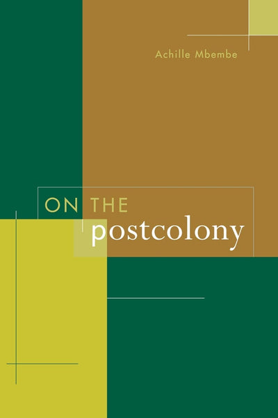 On The Postcolony By Achille Mbembe