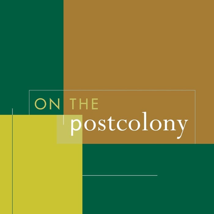 On The Postcolony By Achille Mbembe