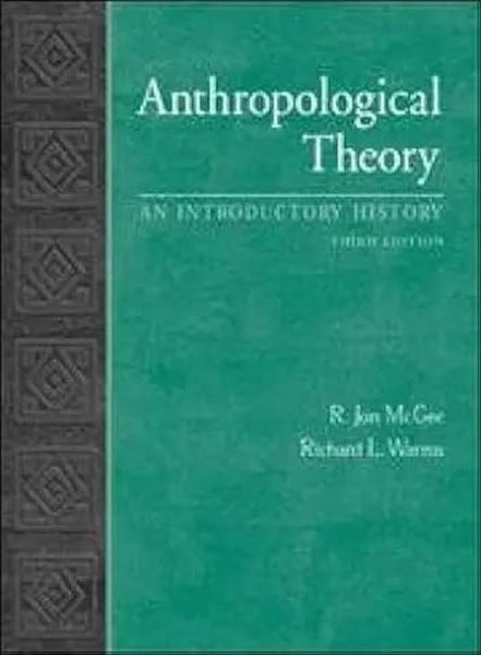 Anthropological Theory. An Introductory History 4rth Edition By R. Jon