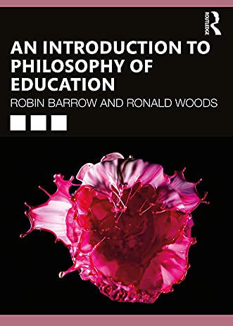 Philosophy Of Education An Introduction To Philosophy Of Education 4th By Robin Barrow