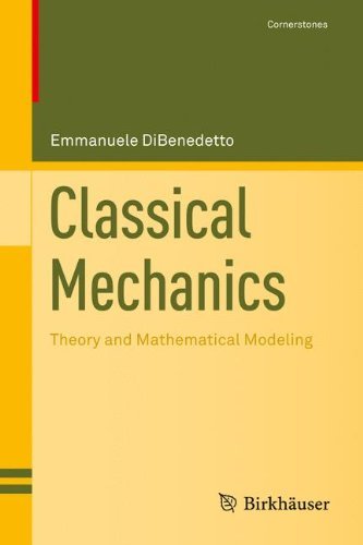 Classical Mechanics Theory And Mathematical Modeling by Emmanuele DiBenedetto 