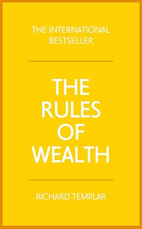 Rules of Wealth, The: A personal code for prosperity and plenty 4th Edition by Richard Templar (Author)