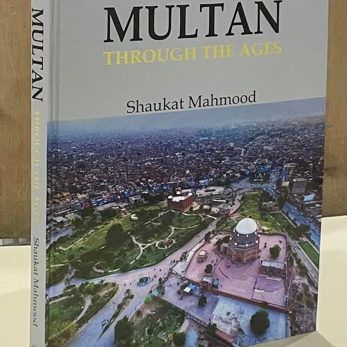 Multan Through The Ages Shaukat Mahmood