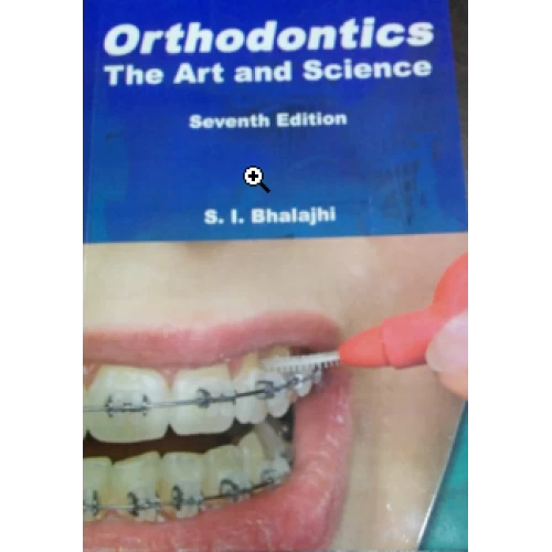 Orthodontics: The Art And Science 7th Edition by Dr. S.I. Bhalajhi 