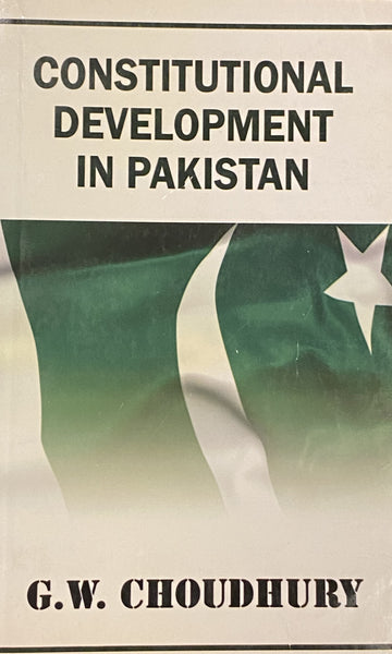 Constitutional development in Pakistan By G W Choudhury