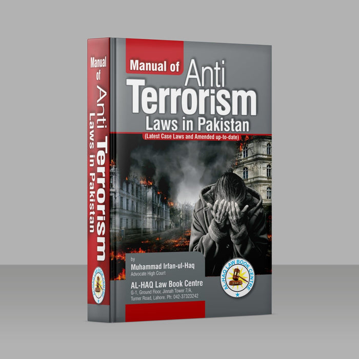 Manual of Anti Terrorism Laws in Pakistan By Irfan Ul Haq