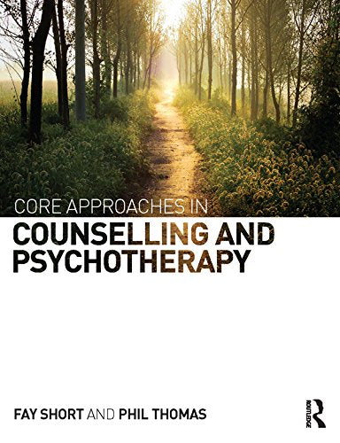 Core Approaches In Counselling And Psychotherapy By Fay Short