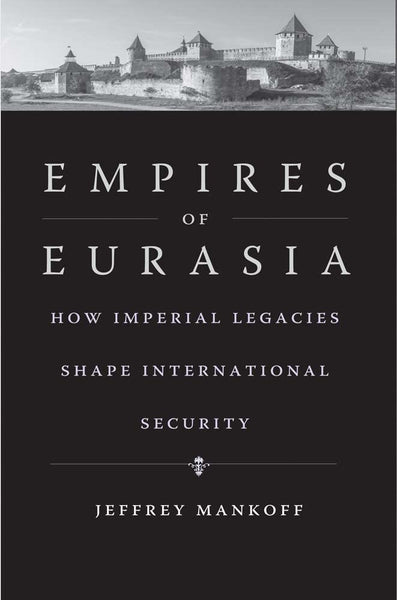 Empires Of Eurasia By Jeffrey Mankoff