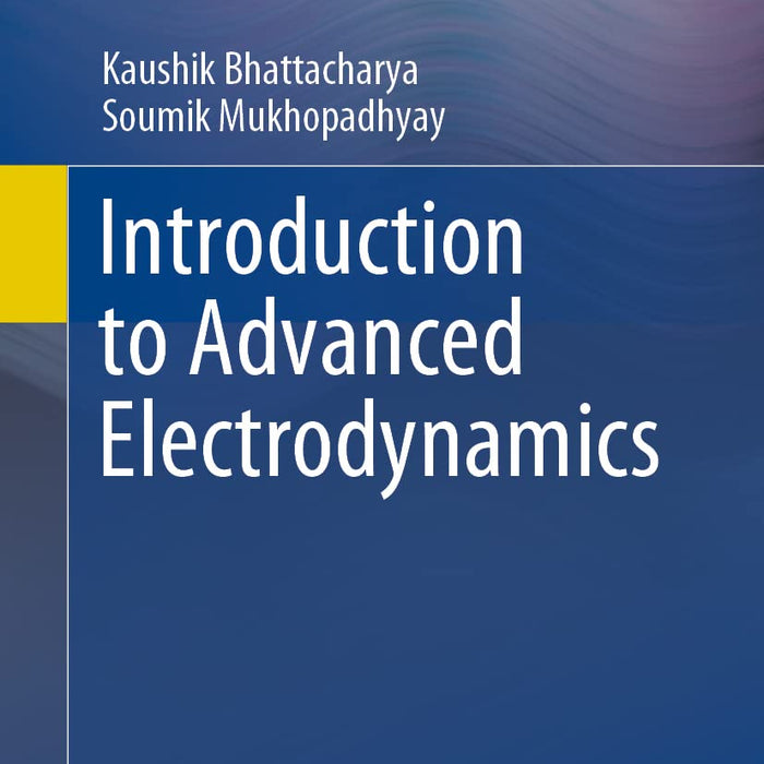 Introduction To Advanced Electrodynamics