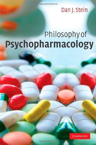 Philosophy of Psychopharmacology: Smart Pills, Happy Pills, and Pepp Pills 1st Edition,  by Dan J. Stein (Author)