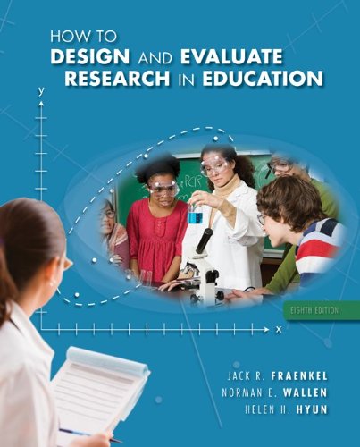 How to Design and Evaluate Research in Education 8th Edition by Jack Fraenkel (Author), Norman Wallen (Author), Helen Hyun (Author)