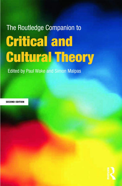 The Routledge Companion to Critical and Cultural Theory (Routledge Companions)