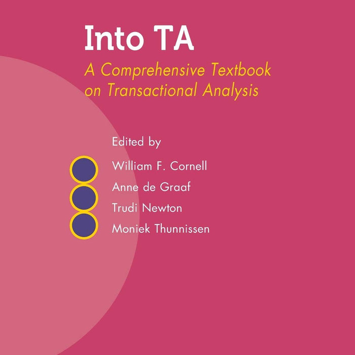 Into TA: A Comprehensive Textbook on Transactional Analysis 