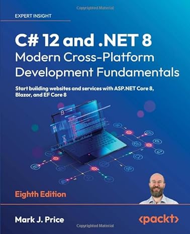 C# 12 and .NET 8 – 8th Edition by Mark J. Price (Author)