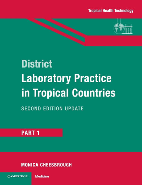 District Laboratory Practice In Tropical Countries Part 01 Volume 01 By Monica Cheesbrough