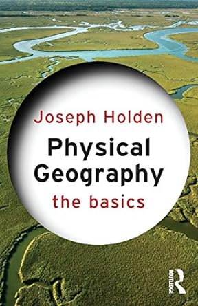 Physical Geography The Basics By Joseph Holden