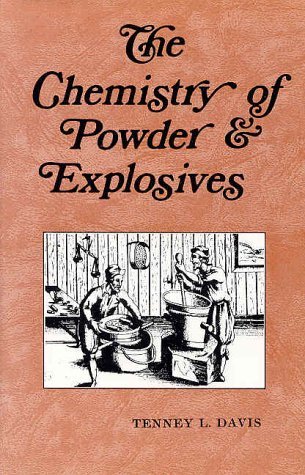 Chemistry of Powder and Explosives by By Tenny Davis