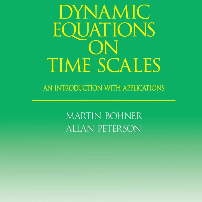 Dynamic Equations On Time Scales By Martin Bohner & Allan Peterson