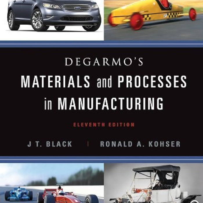 Degarmos Materials And Processes In Manufacturing 11th Edition By Black Ronald A Kohser