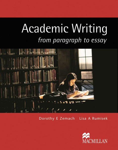 Academic Writing from paragraph to essay by Dorothy E Zemach (Author), Lisa Rumisek (Author)