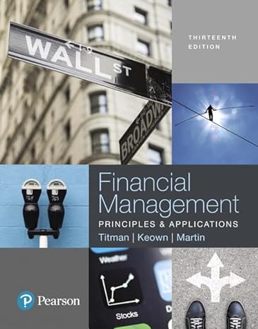 Financial Management: Principles and Applications 13th Edition by Sheridan Titman (Author), Arthur Keown (Author), John Martin (Author)