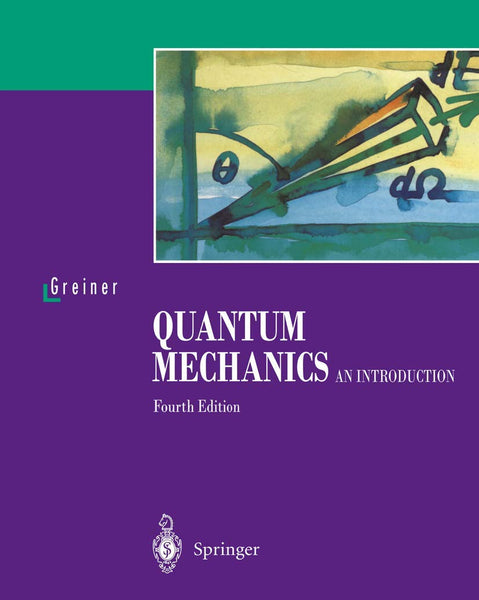 Quantum Mechanics an Introduction 4th Edition by Walter Greiner