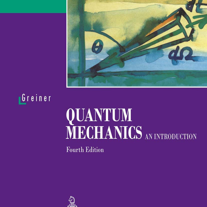Quantum Mechanics an Introduction 4th Edition by Walter Greiner