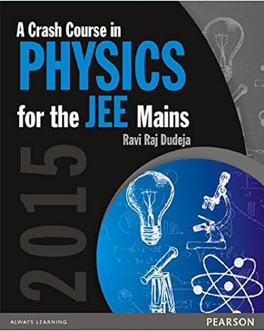 A Crash Course in Physics for the JEE Mains by Ravi Raj Dudeja (Author)