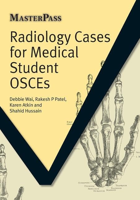 Radiology Cases for Medical Student OSCEs (MasterPass) 1st Edition by Debbie Wai (Author)