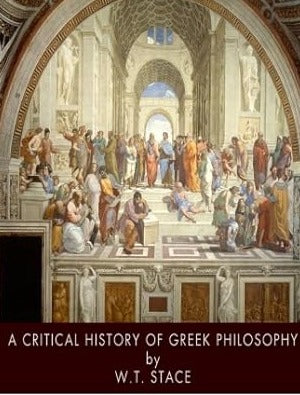 A Critical History of Greek Philosophy by W.T. Stace (Author)