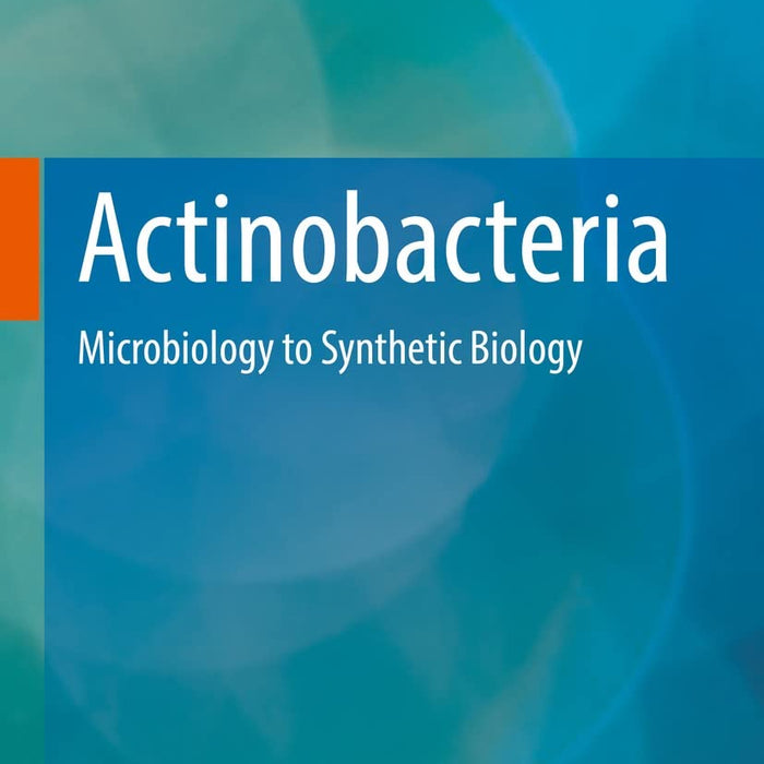 Actinobacteria: Microbiology to Synthetic Biology  