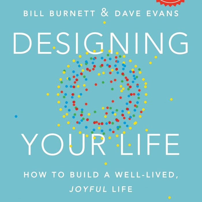 Designing Your Life by Bill Burnett Dave Evans