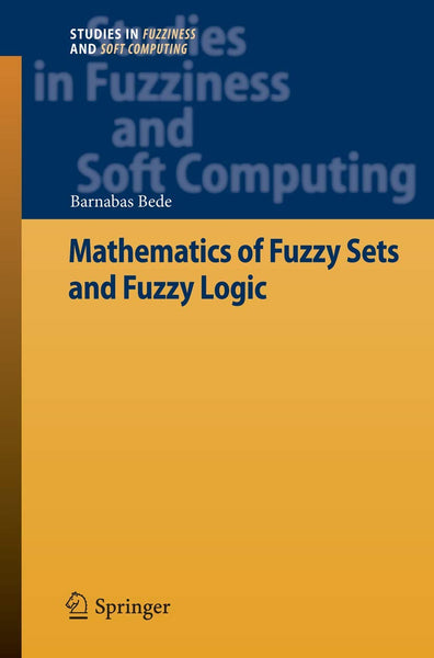 Mathematics of Fuzzy Sets and Fuzzy Logic by Barnabas Bede