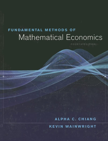 Fundamental Methods of Mathematical Economics 4th Edition By Alpha C Chiang