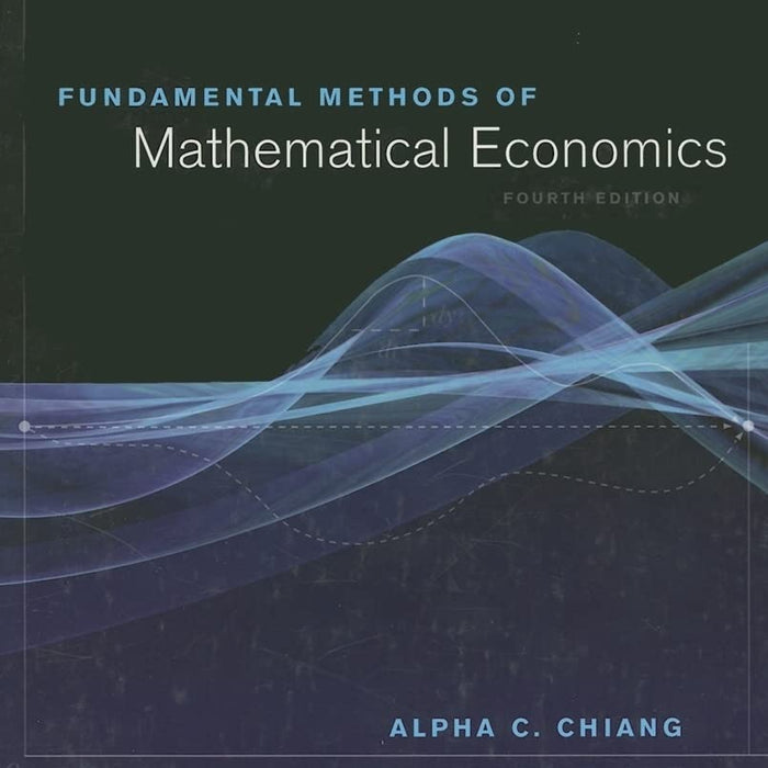 Fundamental Methods of Mathematical Economics 4th Edition By Alpha C Chiang