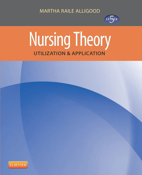 Nursing Theory: Utilization & Application 5th Edition by Martha 