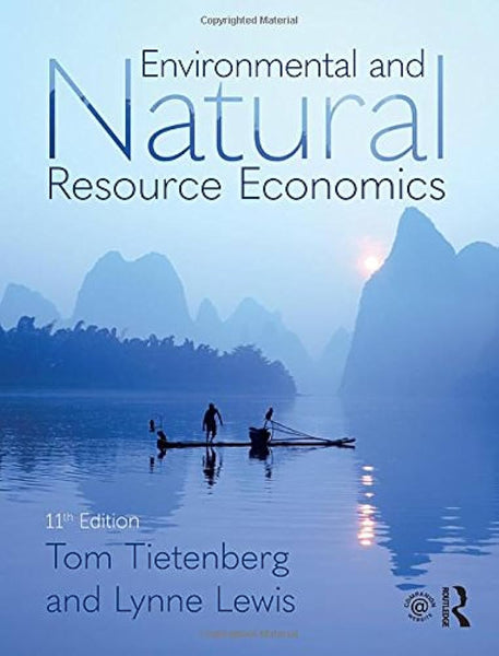 Environmental and Natural Resource Economics 11th Edition by Tom Tietenberg (Author), Lynne Lewis (Author)