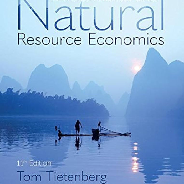 Environmental and Natural Resource Economics 11th Edition by Tom Tietenberg (Author), Lynne Lewis (Author)