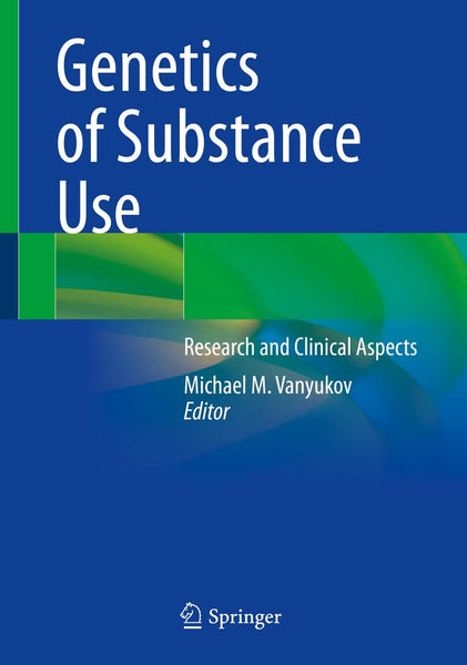 Genetics of Substance Use By Michael M Vanyukov