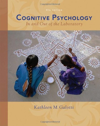 Cognitive Psychology In and Out of the Laboratory 4th Edition by Kathleen M. Galotti (Author)