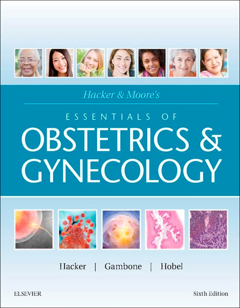 Hacker & Moore's Essentials of Obstetrics and Gynecology 6th Edition by Neville F. Hacker MD (Author), Joseph C. Gambone DO MPH Executive Editor (Author), Calvin J. Hobel MD (Author)