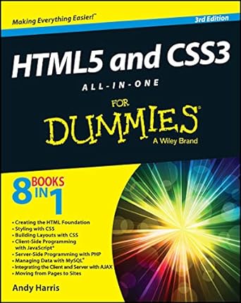 HTML5 and CSS3 All-in-One For Dummies 3rd Edition by Andy Harris (Author)