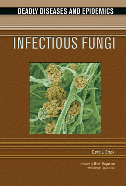 Deadly Diseases And Epidemics Infectious Fungi By David L Brock